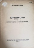 Drumuri Partea 2: Intretinere si Exploatare - Aurel Vlad, 1973, Institutul de Constructii Bucuresti, Constructii Drumuri, Tehnica