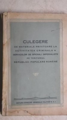 Culegere de materiale privitoare la activitatea criminala a serviciilor de ... foto