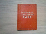 SOLDATUL CATELULUI TOBY - I. Ludo - 1951, 141 p.; coperta originala, Alta editura