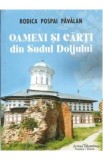Oameni si carti din Sudul Doljului - Rodica Pospai Pavalan