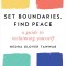 Set Boundaries, Find Peace: A Guide to Reclaiming Yourself