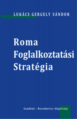 Roma Foglalkoztat&amp;aacute;si Strat&amp;eacute;gia - Luk&amp;aacute;cs Gergely S&amp;aacute;ndor foto