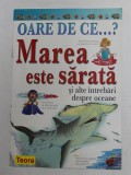 OARE DE CE ... ? MAREA ESTE SARATA SI ALTE INTREBARI DESPRE OCEANE de ANITA GANERI , 2003