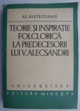 Teorie si inspiratie folclorica la predecesorii lui V. Alecsandri &ndash; Al. Bistritianu (putin uzata)