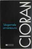 Silogismele amaraciunii - Emil Cioran, editura Humanitas, 2007 - Filosofie