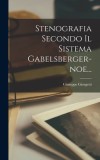 Stenografia Secondo Il Sistema Gabelsberger-noe...