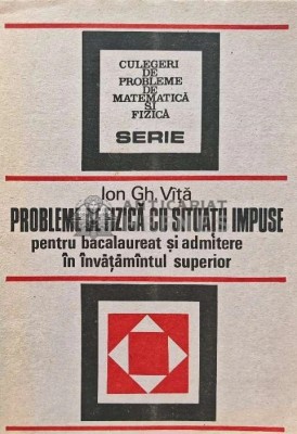 Probleme de fizica cu situatii impuse - Ion GH. Vita (AF72) foto