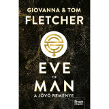Eve of Man - A j&ouml;vő rem&eacute;nye - Tom Fletcher