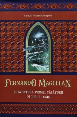 Fernando Magellan si aventura primei calatorii in jurul lumii - 2021 - Samuel Willard Crompton (BG27) foto
