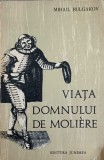 VIATA DOMNULUI DE MOLIERE-MIHAIL BULGAKOV