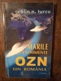 MARILE EVENIMENTE OZN DIN ROMANIA- CALIN N. TURCU