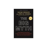 The Big Myth: How American Business Taught Us to Loathe Government and Love the Free Market