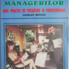 Cartea sefilor si managerilor. Ghid practic de pregatire si perfectionare – Charles Brooks