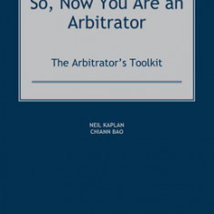 So, Now You Are an Arbitrator: The Arbitrator's Toolkit