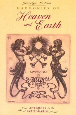 Harmonies of Heaven and Earth: Mysticism in Music from Antiquity to the Avant-Garde foto