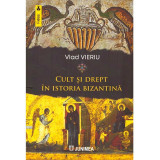 Vlad Vieriu - Cult si drept in istoria bizantina - 136036