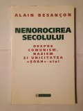 Alain Besancon - Nenorocirea secolului: despre comunism, nazism și unicitatea Șoah-ului