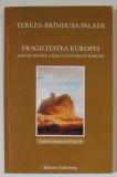 FRAGILITATEA EUROPEI , ESEURI DESPRE CRIZA CULTURII EUROPENE de TEREZA - BRINDUSA PALADE , 2009