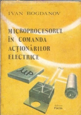 Microprocesorul in comanda actionarilor electrice - Ivan Bogdanov foto