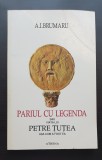 Pariul cu legenda sau Viața lui PETRE ȚUȚEA așa cum a fost ea - A. I. Brumaru