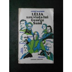 Andre Maurois - Lelia sau viata lui George Sand