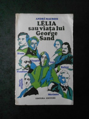 Andre Maurois - Lelia sau viata lui George Sand foto