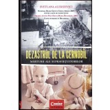 DEZASTRUL DE LA CERNOBIL. MARTURII ALE SUPRAVIETUITORILOR-SVETLANA ALEKSIEVICI-266837
