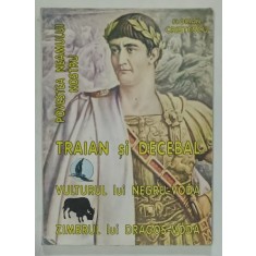 TRAIAN SI DECEBAL , VULTURUL LUI NEGRU - VODA , ZIMBRUL LUI DRAGOS - VODA , POVESTEA NEAMULUI NOSTRU de FLORIAN CRISTESCU , 1996