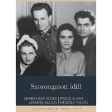 Szorongatott idill - Nemes Nagy &Aacute;gnes, Lengyel Bal&aacute;zs, Polcz Alaine, M&eacute;sz&ouml;ly Mikl&oacute;s levelez&eacute;se 1955-1997 - Nemes Nagy &Aacute;gnes