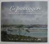 LA PASSAGERE - RECIT D&#039; UN PASSION ORDINAIRE A CHAUSEY par ERIC DEGIVE , 2010