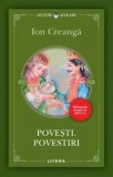 Povesti si Povestiri Ion Creanga - Literatura Copii, Lecturi Scolare, Brosata, Romana