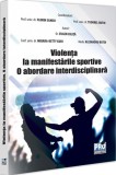 Violenta la manifestarile sportive - Florin Sandu, Tudorel Butoi - Universul Juridic