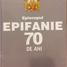 Episcopul Epifanie 70 de ani. Deplinatatea slujirii lui Dumnezeu prin slujirea oamenilor