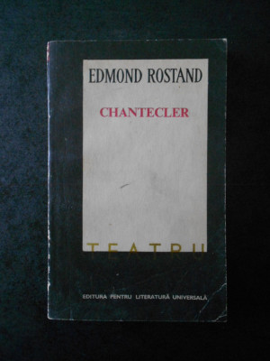 EDMOND ROSTAND - CHANTECLER. TEATRU foto