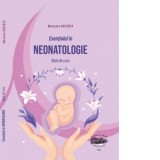 Esentialul in neonatologie. Note de curs - Manuela Cucerea