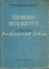 Tehnologia Mecanicii Fine - Manual Scoli Medii Tehnice, 1954, 400 pagini, Mecanica, Bucuresti