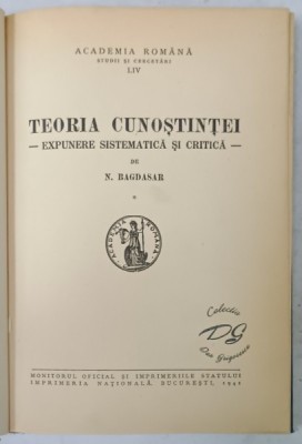 TEORIA CUNOSTINTEI - EXPUNERE SISTEMATICA SI CRITICA de N. BAGDASAR , 1941 foto