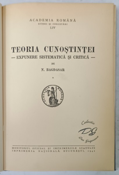 TEORIA CUNOSTINTEI - EXPUNERE SISTEMATICA SI CRITICA de N. BAGDASAR , 1941