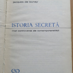 Istoria secreta Mari controverse ale contemporaneitatii - Jacques De Launay 1970