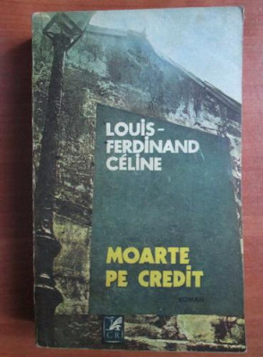 Louis Ferdinand Celine - Moarte pe credit foto