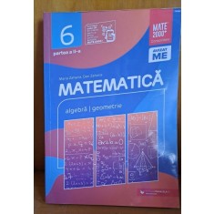 Matematica clasa 6-a, partea II-a, algebra, geometrie. Consolidare - Maria Zaharia, Dan Zaharia