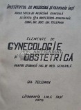 Elemente de gynecologie si obstetrica pentru studentii facultatii de medicina - 1978 - GH. Teleman (D231)