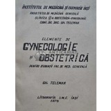 Elemente de gynecologie si obstetrica pentru studentii facultatii de medicina - 1978 - GH. Teleman (D231)