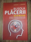 Busola placerii: De ce ne plac jocurile, mancarea nesanatoasa, alcoolul, orgasmul si marijuana - David J. Linden