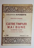 Cumpara ieftin Anatole France &ndash; Către timpuri mai bune, Biblioteca Dimineaţa nr. 59, interbelic