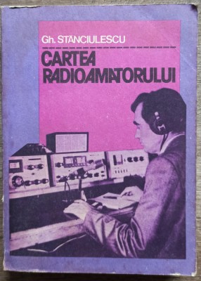 Cartea radioamatorului - Gh. Stanciulescu foto