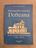 Cumpara ieftin 10+ Monografia comunei Dofteana ~ Vechea asezare Moldoveneasca 1436-2013