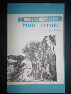 I. Kara - Obstea evreiasca din... Podu Iloaiei (1990) foto