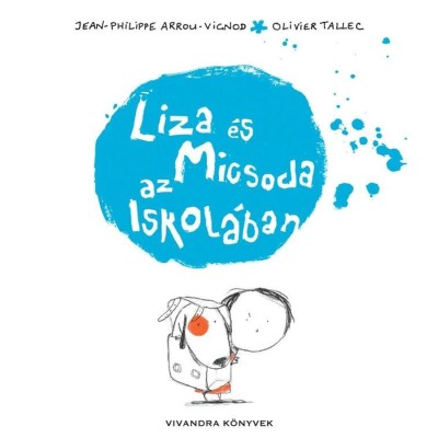 Liza &amp;eacute;s Micsoda az iskol&amp;aacute;ban - Jean-Philippe Arrou-Vignod-Olivier Tallec foto
