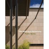 The Miller Hull Partnership : Public Works - Carte Arhitectura 2001 de Miller Hull